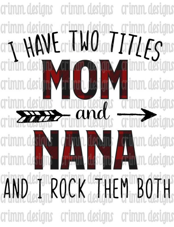 i have 2 titles mom and nana