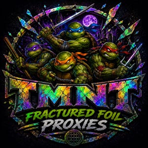 May include: A graphic illustration of four green turtles wearing colored masks and wielding weapons, set against a dark city background with a purple moon. The text TMNT FRACTURED FOIL PROXIES appears in large, iridescent, multi-colored block letters.