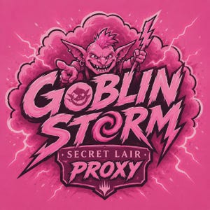 May include: A graphic illustration in shades of pink featuring a grinning goblin with a mohawk pointing forward and holding a lightning bolt. The text reads GOBLIN STORM, SECRET LAIR, and PROXY, set against a stylized cloud and lightning background.