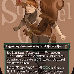May include: A collectible game card titled The Unbeatable Squirrel Girl featuring a brown-haired character in a brown jacket with squirrel ears, surrounded by three squirrels. The card text details abilities for creating green Squirrel creature tokens.