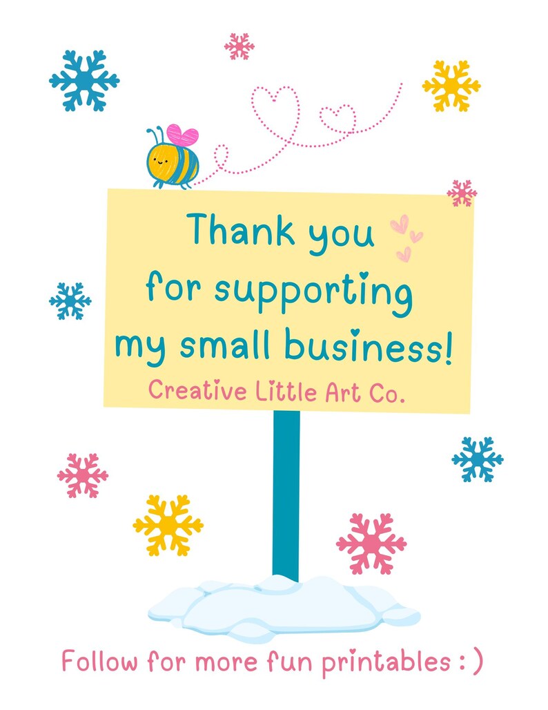 May include: A cheerful illustration with a yellow sign that reads "Thank you for supporting my small business!" with a blue pole and snow at the base. A cartoon bee and snowflakes surround the sign. The text "Creative Little Art Co." is also present.