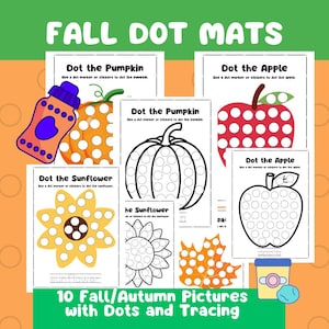 May include: A collection of fall-themed dot marker activity sheets. The sheets feature images of pumpkins, apples, sunflowers, and leaves with dot patterns for children to complete. The text "FALL DOT MATS" and "10 Fall/Autumn Pictures with Dots and Tracing" are visible.