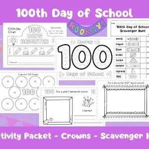 May include: A collection of printable activity sheets for the 100th day of school. Includes a crown, scavenger hunt, and other educational worksheets with the text "100 Days Brighter" and "Hooray!"