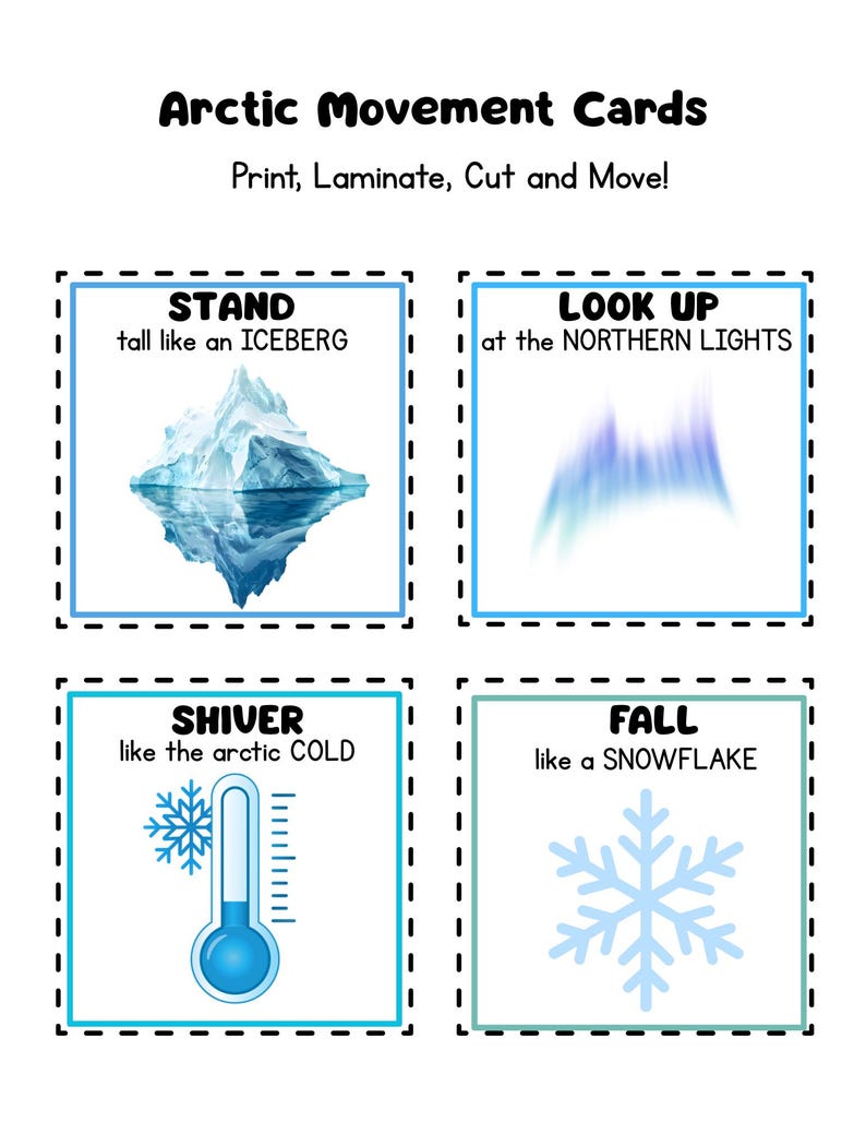 May include: Educational Arctic Movement Cards with instructions to stand like an iceberg, look up at the Northern Lights, shiver like the arctic cold, and fall like a snowflake. The cards are designed to be printed, laminated, cut, and used for movement activities.