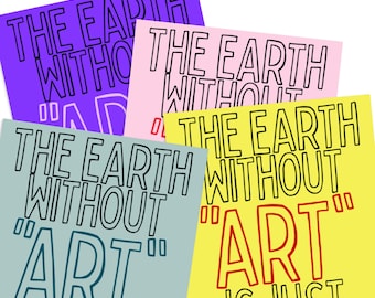 Funny Art Teacher Gift Print, Earth Without Art Is Just Eh Quote Poster