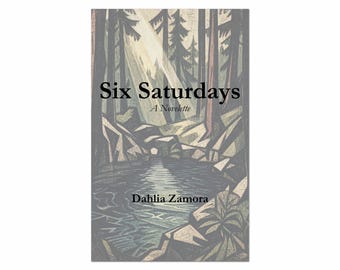 Six Saturdays: A Novelette, by Dahlia Zamora, Published by Everbound Press, Paperback