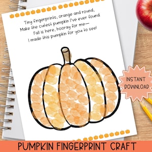 May include: A printable craft sheet featuring a black outline of a pumpkin filled with orange fingerprint art. The text reads: Tiny fingerprints, orange and round, Make the cutest pumpkin I've ever found. Fall is here, hooray for me— I made this pumpkin for you to see!