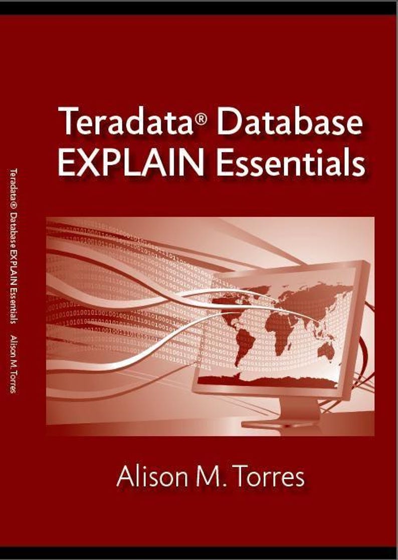 May include: A red book cover with the title "Teradata&reg; Database EXPLAIN Essentials" in white text. The author's name, "Alison M. Torres", is also in white text. The cover features a computer monitor displaying a world map with a red background and white lines representing data flow.