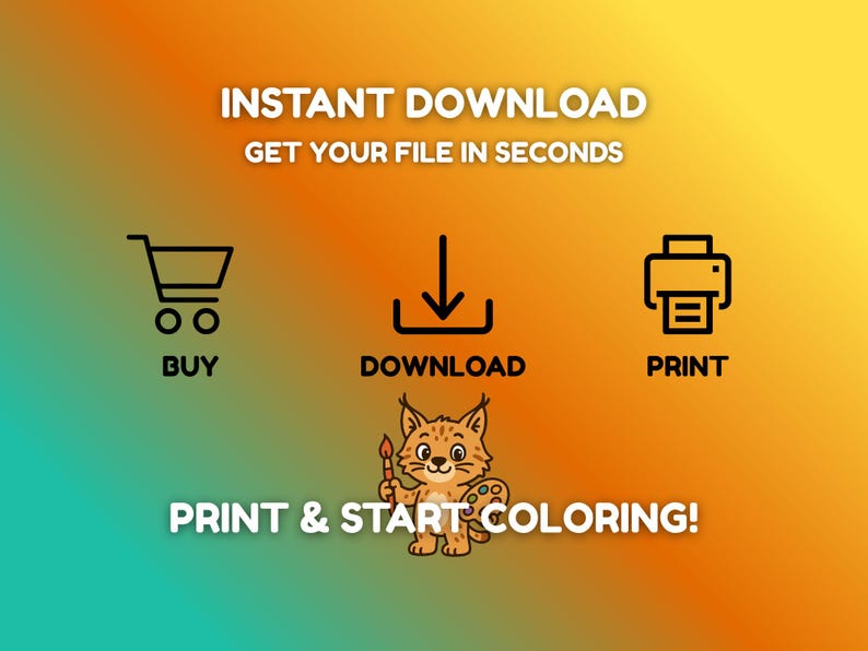 May include: An image with the text "INSTANT DOWNLOAD" and "GET YOUR FILE IN SECONDS". It features icons for buying, downloading, and printing, along with a cartoon cat holding a paintbrush and palette. The text "PRINT & START COLORING!" is also present.