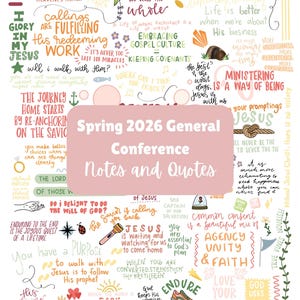 May include: A colorful digital art print with inspirational quotes and the text "Spring 2026 General Conference Notes and Quotes." The design includes various illustrations and handwritten-style text in multiple colors.