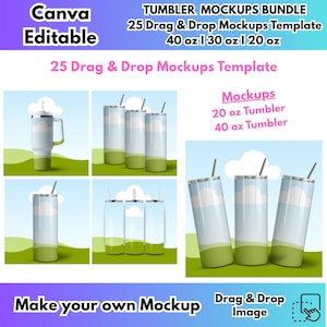 May include: A mockup bundle featuring various tumblers with cloud and grass designs. The image includes 20 oz, 30 oz, and 40 oz tumblers, with the text "Canva Editable" and "25 Drag & Drop Mockups Template". The tumblers have a white, blue, and green color scheme.