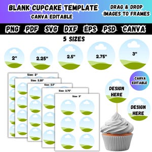 May include: A blank cupcake template with the text "BLANK CUPCAKE TEMPLATE" and "CANVA EDITABLE". The image shows five sizes: 2", 2.25", 2.5", 2.75", and 3". Includes drag and drop images to frames.
