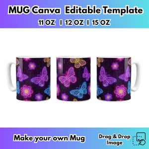 May include: Three white ceramic mugs with a black background, adorned with neon butterflies and flowers in shades of pink, purple, blue, and yellow. The mugs are available in 11, 12, and 15 oz sizes. Text on the image reads "MUG Canva Editable Template".
