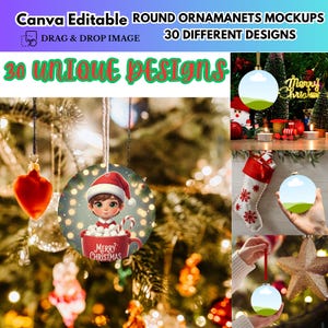 May include: Round Christmas ornament mockups with various designs. One ornament features a cartoon child in a Santa hat in a mug with the text "Merry Christmas". Other ornaments are shown with a Christmas tree, stocking, and star. The text "Canva Editable" and "30 Unique Designs" is also visible.