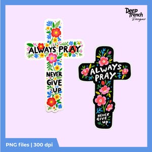 May include: Two cross-shaped stickers. One is white with colorful flowers and the text "ALWAYS PRAY" and "NEVER GIVE UP". The other is black with pink flowers and the same text. The stickers are for religious or inspirational use.