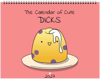 May include: A spiral-bound wall calendar with a coral pink cover featuring the text The Calendar of Cute DICKS and 2027. The central illustration shows a yellow, dome-shaped dessert with purple spots and white icing on a white plate.