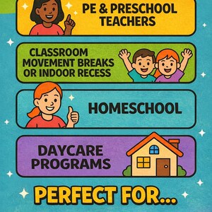 May include: Colorful poster with text: "PERFECT FOR..." followed by "PE & PRESCHOOL TEACHERS", "CLASSROOM MOVEMENT BREAKS OR INDOOR RECESS", "HOMESCHOOL", and "DAYCARE PROGRAMS". Includes illustrations of people and a house.