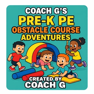 May include: A colorful illustration for Pre-K PE Obstacle Course Adventures by Coach G. The image features four children, a rainbow arch, and red and blue foam rollers. Text includes "COACH G'S PRE-K PE OBSTACLE COURSE ADVENTURES" and "CREATED BY COACH G."