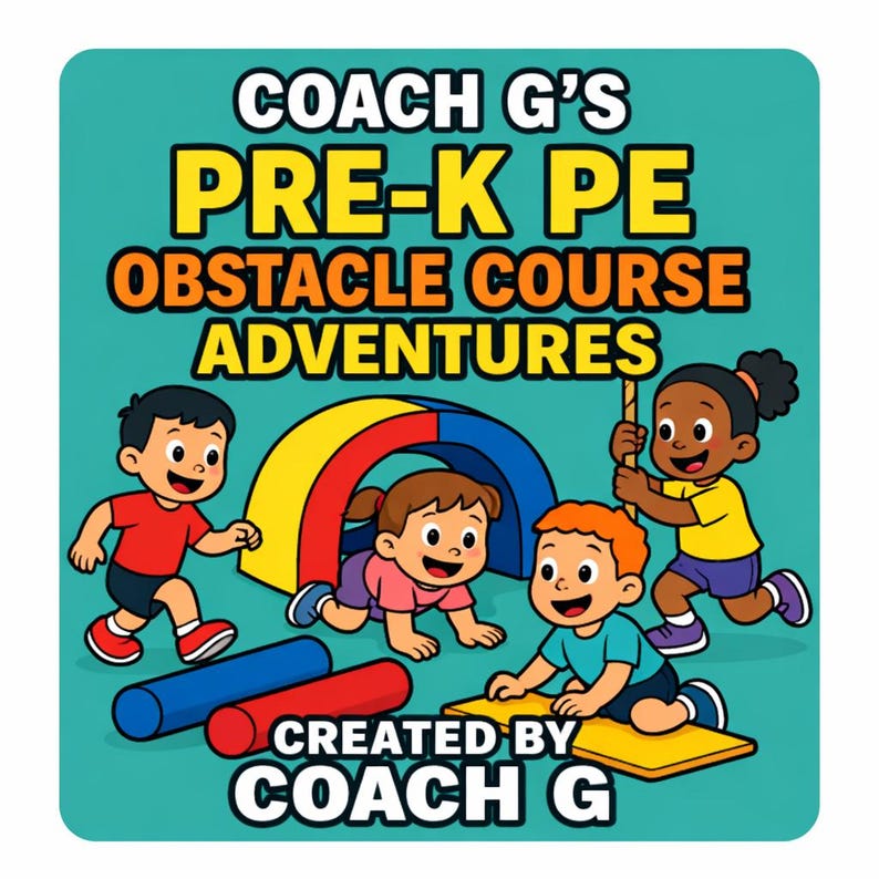 May include: A colorful illustration for Pre-K PE Obstacle Course Adventures by Coach G. The image features four children, a rainbow arch, and red and blue foam rollers. Text includes "COACH G'S PRE-K PE OBSTACLE COURSE ADVENTURES" and "CREATED BY COACH G."