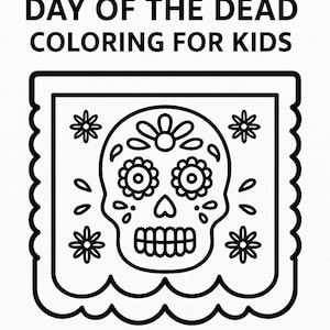 May include: A black and white line drawing of a Day of the Dead colouring page for children. The image shows a sugar skull with floral and teardrop details, set within a decorative border, with the text "DAY OF THE DEAD COLORING FOR KIDS".