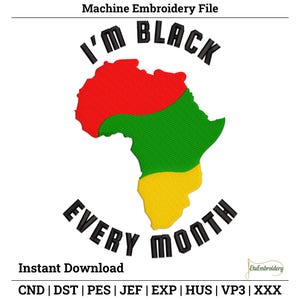 May include: Machine embroidery file with a map of Africa in red, green, and yellow, and the text "I'M BLACK EVERY MONTH" in black. The design is available as an instant digital download.
