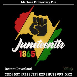 Puede incluir: Un diseño gráfico negro con la palabra "Juneteenth" en escritura blanca, el número "1865" en rojo y verde, y un puño cerrado dentro de un mapa de África en amarillo, rojo y verde. También está presente el texto "Machine Embroidery File" y "Instant Download".