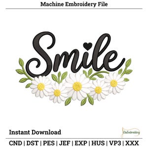 May include: Black "Smile" text with a heart above the "i", surrounded by white daisies with yellow centres and green leaves. The words "Machine Embroidery File" and "Instant Download" are at the top and bottom.
