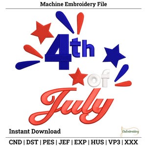 Peut inclure: Un motif de broderie machine avec le texte "4th of July" en rouge, blanc et bleu. Le motif comprend des étoiles et des éclats, idéal pour les projets patriotiques. Les mots "Machine Embroidery File" et "Instant Download" sont également présents.