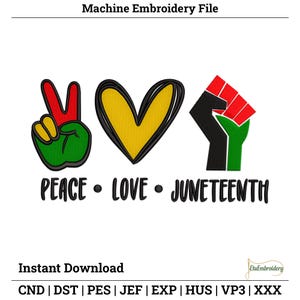 May include: Machine embroidery file featuring the words "PEACE LOVE JUNETEENTH" with a peace sign, heart, and raised fist. The peace sign is red, yellow, green, and black. The heart is yellow with a black outline. The fist is black, red, and green.