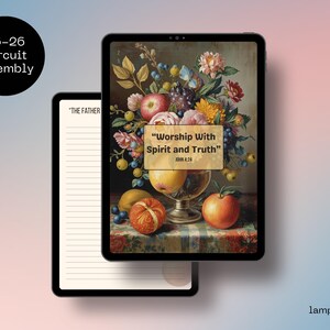 May include: Two digital tablets. One displays a still life of fruit and flowers with the text "Worship With Spirit and Truth." The other tablet shows lined paper with the text "THE FATHER." A black circle with the text "25-26 Circuit Assembly" is in the upper left.