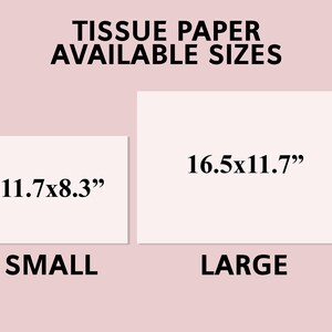 May include: Image showing two rectangular sheets of tissue paper with size details. The smaller sheet is labeled "SMALL" and measures 11.7 x 8.3 inches. The larger sheet is labeled "LARGE" and measures 16.5 x 11.7 inches. Text at the top reads "TISSUE PAPER AVAILABLE SIZES."