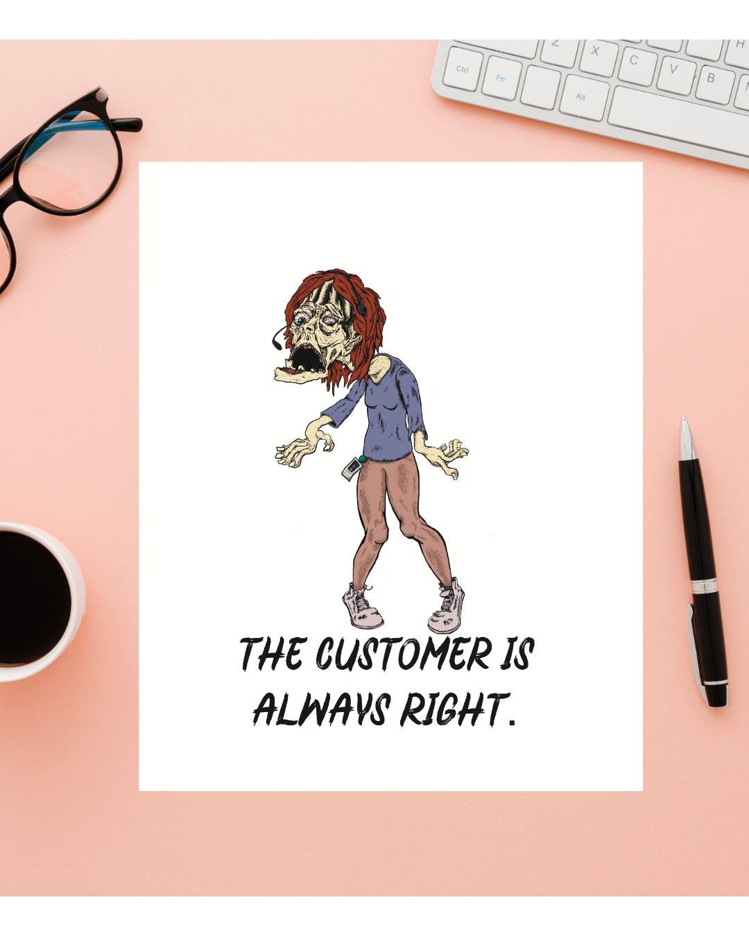The Customer is Always Right Print: Funny Cubicle Art (digital Download ...