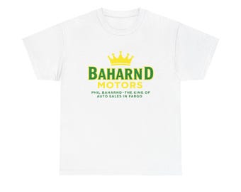 May include: White t-shirt with a green and yellow logo that reads "BAHARND MOTORS" with a crown above the text. Below the text is "PHIL BAHARND - THE KING OF AUTO SALES IN FARGO".