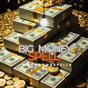 May include: Stacks of US hundred dollar bills bound with gold bands, with gold coins scattered around. The text "BIG MONEY SPELL" is overlaid on the image, with the website "MOONBONDSPELLS" below.