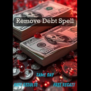 Op de afbeelding: De afbeelding toont stapels Amerikaanse $100-biljetten, met de tekst "Remove Debt Spell" eroverheen. Rode edelstenen en munten zijn verspreid rond de biljetten. Extra tekst omvat "Same Day", "Fast Results" en "Free Recast".