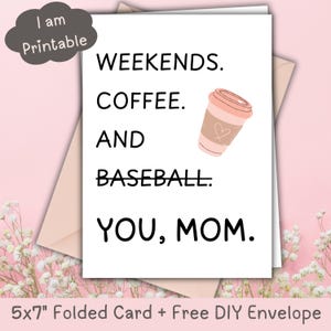 Afdrukbare honkbal moeder Moederdag/verjaardagskaart, weekendkoffie en honkbal, 5 x 7" gevouwen kaart + gratis envelopsjabloon, direct downloaden