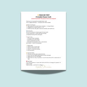 May include: A white informational document titled READ ME FIRST Printable Flower Craft. It contains instructions for a digital download, including printing tips, usage steps, helpful ideas, and important notes for 12 unique flower templates.