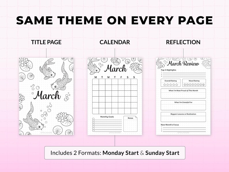 May include: A planner with a koi fish theme. The title page, calendar, and reflection pages are shown. The calendar is for March. The planner includes two formats: Monday start and Sunday start.