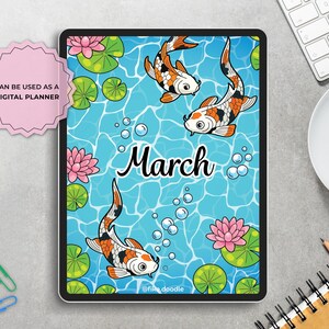 May include: Digital planner cover featuring a vibrant illustration of koi fish swimming in a blue pond with water lilies and bubbles. The word "March" is written in cursive. A pink tag says "CAN BE USED AS A DIGITAL PLANNER".