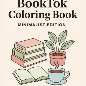 May include: A minimalist illustration shows a stack of books, an open book, a potted plant, and a cup of coffee. The text at the top reads "BookTok Coloring Book" with "Minimalist Edition" below. The color palette includes soft pink, green, and blue tones.