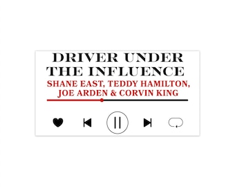 10 different Driver Under the Influence Bumper Sticker Personalized Band/Track Name Design