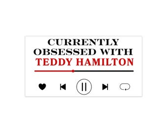 Currently Obsessed with Teddy Hamilton bumper sticker | Music player design, names