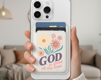 God Is Good Floral Wallet, MagSafe Wallet, Christian phone accessory, Religious phone wallet, custom card holder