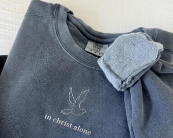In Christ Alone, Embroidered Christian Sweatshirt, Comfort Color, Christian Hoodie, Religious Apparel, Faith Sweater