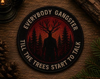 Everybody Gangster Till the Trees Start to Talk Patch, Forest Embroidered Patch, Iron On Sew On Meme Badge for Jacket & Hat, Bulk Order Only
