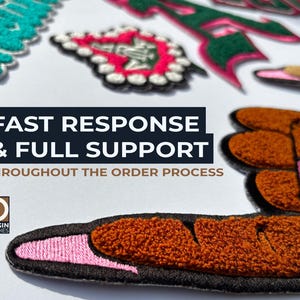 May include: Assortment of embroidered patches in various shapes and colors, including a teal word, a pink and white design, and a brown hand. The image includes the text "FAST RESPONSE & FULL SUPPORT THROUGHOUT THE ORDER PROCESS."