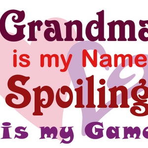 Grandma is my Name Spoiling is my Game SVG File