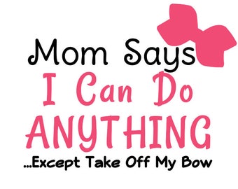 Mamá dice que puedo hacer cualquier cosa Baby Girl SVG