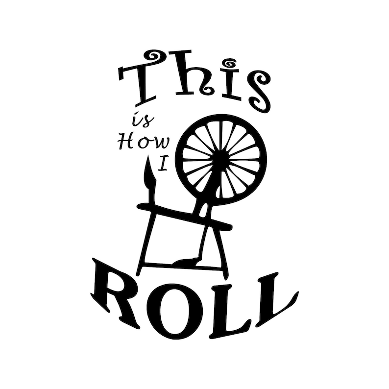 This is How I Roll With a Spinning Wheel SVG Etsy