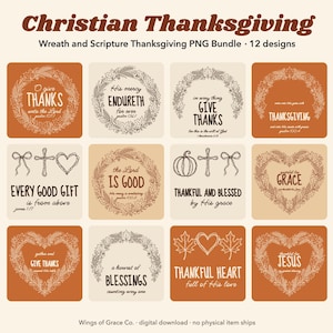 May include: A digital bundle of 12 Christian Thanksgiving designs featuring wreaths, hearts, crosses, and pumpkins in brown and cream tones. Each square graphic includes religious scripture and text such as O give THANKS, IS GOOD, and GRACE.